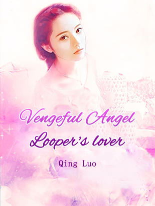 Vengeful Angel：Looper's lover